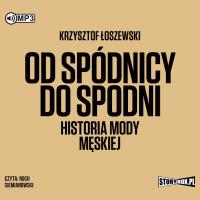 CD MP3 Od spódnicy do spodni. Historia mody męskiej. Autor: Krzysztof Łoszewski. SmakLiter.pl Okładka książki CD MP3 Od spódnicy do spodni. Historia mody męskiej