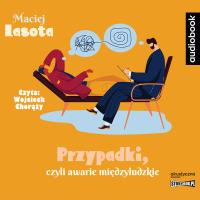 CD MP3 Przypadki, czyli awarie międzyludzkie. Autor: Maciej Lasota. SmakLiter.pl Okładka książki CD MP3 Przypadki, czyli awarie międzyludzkie