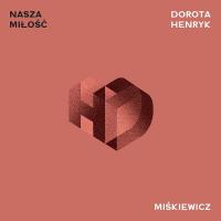 CD Nasza Miłość Dorota Miśkiewicz i Henryk Miśkiewicz. Autor: Dorota Miśkiewicz, Henryk Miśkiewicz. SmakLiter.pl Okładka książki CD Nasza Miłość Dorota Miśkiewicz i Henryk Miśkiewicz