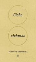 Cicho, cichutko. Autor: Ignacy Karpowicz. SmakLiter.pl Okładka książki Cicho, cichutko
