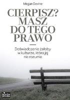 Cierpisz? Masz do tego prawo. Autor: Megan Devine. SmakLiter.pl Okładka książki Cierpisz? Masz do tego prawo