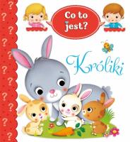 Co to jest? Króliki. Autor: Nathalie Belineau. SmakLiter.pl Okładka książki Co to jest? Króliki