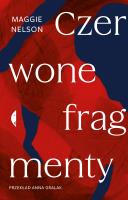Czerwone fragmenty. Autobiografia procesu. Autor: Nelson Maggie. SmakLiter.pl Okładka książki Czerwone fragmenty. Autobiografia procesu
