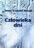 Człowieka dni. Autor: Waszak Janusz Krzysztof. SmakLiter.pl Okładka książki Człowieka dni