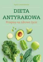 Dieta antyrakowa. Przepisy na zdrowe życie. Autor: Agata Lewandowska. SmakLiter.pl Okładka książki Dieta antyrakowa. Przepisy na zdrowe życie