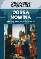 Dobra nowina. Od orędzia do nauczania. Autor: Godfried Danneels. SmakLiter.pl Okładka książki Dobra nowina. Od orędzia do nauczania
