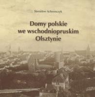 Domy polskie we wschodniopruskim Olsztynie. Autor: Achremczyk Stanisław. SmakLiter.pl Okładka książki Domy polskie we wschodniopruskim Olsztynie