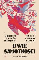 Dwie samotności. Dialog mistrzów. Autor: Mario Vargas Llosa, Gabriel Garcia Marquez. SmakLiter.pl Okładka książki Dwie samotności. Dialog mistrzów