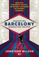 Dziedzictwo Barcelony, dziedzictwo Cruyffa. Autor: Wilson Jonathan. SmakLiter.pl Okładka książki Dziedzictwo Barcelony, dziedzictwo Cruyffa