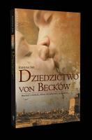 Dziedzictwo von Becków. Autor: Joanna Jax. SmakLiter.pl Okładka książki Dziedzictwo von Becków