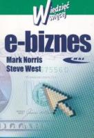 E-biznes. Wiedzieć więcej. Autor: Norris Mark, West Steve. SmakLiter.pl Okładka książki E-biznes. Wiedzieć więcej