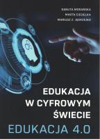 Edukacja w cyfrowym świecie Edukacja 4.0. Autor: Opracowanie zbiorowe. SmakLiter.pl Okładka książki Edukacja w cyfrowym świecie Edukacja 4.0