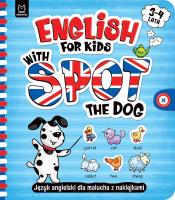 Okładka książki English for Kids with Spot the Dog. Język angielski dla malucha z naklejkami. 3–4 lata