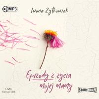 Epizody z życia mojej mamy audiobook. Autor: Żytkowiak Iwona Małgorzata. SmakLiter.pl Okładka książki Epizody z życia mojej mamy audiobook