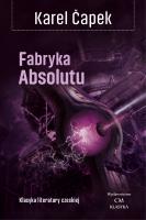 Fabryka Absolutu. Klasyka litreratury czeskiej. Autor: Capek Karel. SmakLiter.pl Okładka książki Fabryka Absolutu. Klasyka litreratury czeskiej