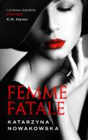 Femme fatale. Autor: Katarzyna Nowakowska-Sito. SmakLiter.pl Okładka książki Femme fatale