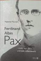 Ferdinand Albin Pax i dzieło jego życia. Autor: Mularczyk Magdalena. SmakLiter.pl Okładka książki Ferdinand Albin Pax i dzieło jego życia