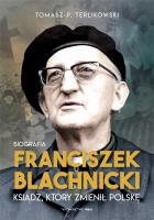 Franciszek Blachnicki (z autografem). Autor: Tomasz P. Terlikowski. SmakLiter.pl Okładka książki Franciszek Blachnicki (z autografem)