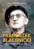 Franciszek Blachnicki. Autor: Tomasz P. Terlikowski. SmakLiter.pl Okładka książki Franciszek Blachnicki
