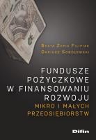 Fundusze pożyczkowe w finansowaniu rozwoju mikro i małych przedsiębiorstw. Autor: Filipiak Beata, Sobolewski Dariusz. SmakLiter.pl Okładka książki Fundusze pożyczkowe w finansowaniu rozwoju mikro i małych przedsiębiorstw