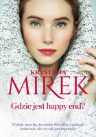 Gdzie jest happy end?. Autor: Mirek Krystyna. SmakLiter.pl Okładka książki Gdzie jest happy end?