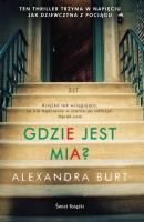 Gdzie jest Mia?. Autor: Alexandra Burt. SmakLiter.pl Okładka książki Gdzie jest Mia?