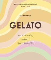 Okładka książki GELATO. Włoskie lody, sorbety i inne słodkości