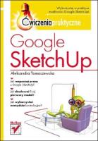 Google SketchUp. Ćwiczenia praktyczne. Autor: Tomaszewska-Adamarek Aleksandra. SmakLiter.pl Okładka książki Google SketchUp. Ćwiczenia praktyczne