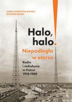 Okładka książki Halo, halo! Niepodległa w eterze: Radio i..