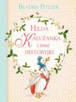 Hilda Kałużanka i inne historyjki. Autor: Potter Beatrix. SmakLiter.pl Okładka książki Hilda Kałużanka i inne historyjki