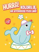 Hurra! Koloruję nie wychodząc poza linie - Foka. Autor:   Praca zbiorowa. SmakLiter.pl Okładka książki Hurra! Koloruję nie wychodząc poza linie - Foka