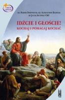 Idźcie i głoście. Kochaj i pomagaj kochać. Autor: Marek Dziewiecki, Ks. Aleksander Radecki, Bp Jacek Kiciński. SmakLiter.pl Okładka książki Idźcie i głoście. Kochaj i pomagaj kochać