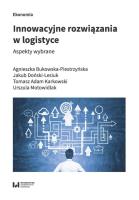 Innowacyjne rozwiązania w logistyce. Autor: Bukowska-Piestrzyńska Agnieszka, Jakub Doński-Lesiuk, Karkowski Tomasz Adam, Motowidlak Urszula. SmakLiter.pl Okładka książki Innowacyjne rozwiązania w logistyce