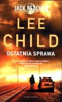 Jack Reacher. Ostatnia sprawa. Autor: Child Lee. SmakLiter.pl Okładka książki Jack Reacher. Ostatnia sprawa