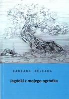 Jagódki z mojego ogródka. Autor: Barbara Belecka. SmakLiter.pl Okładka książki Jagódki z mojego ogródka