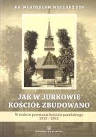 Jak w Jurkowie kościół zbudowano. Autor: Władysław Węglarz SDS. SmakLiter.pl Okładka książki Jak w Jurkowie kościół zbudowano