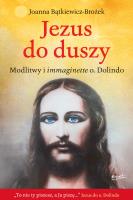 Jezus do duszy. Modlitwy i immaginette o. Dolindo. Autor: Joanna Bątkiewicz-Brożek. SmakLiter.pl Okładka książki Jezus do duszy. Modlitwy i immaginette o. Dolindo