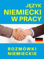 Język niemiecki w pracy Rozmówki niemieckie. Autor:   Praca zbiorowa. SmakLiter.pl Okładka książki Język niemiecki w pracy Rozmówki niemieckie
