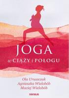 Joga w ciąży i połogu. Autor: Uruszczak Ola, Agnieszka Wielobób, Wielobób Maciej. SmakLiter.pl Okładka książki Joga w ciąży i połogu