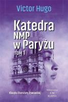 Katedra NMP w Paryżu T.1. Autor: Hugo Victor. SmakLiter.pl Okładka książki Katedra NMP w Paryżu T.1