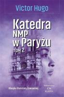 Katedra NMP w Paryżu T.2. Autor: Hugo Victor. SmakLiter.pl Okładka książki Katedra NMP w Paryżu T.2