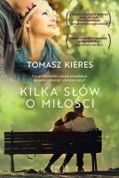 Kilka słów o miłości wyd. kieszonkowe. Autor: Tomasz Kieres. SmakLiter.pl Okładka książki Kilka słów o miłości wyd. kieszonkowe