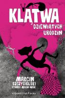 Klątwa dziewiątych urodzin. Autor: Marcin Szczygielski, Magda Wosik. SmakLiter.pl Okładka książki Klątwa dziewiątych urodzin