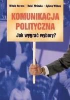 Komunikacja polityczna Jak wygrać wybory?. Autor: Ferenc Wiold, Rafał Mrówka. SmakLiter.pl Okładka książki Komunikacja polityczna Jak wygrać wybory?