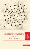 Konstelacje krytyczne. Tom 1 Teorie i praktyki. Tom 2 Antologie. Autor: Kozicka Dorota, Świerkosz Monika, Trzeciak Katarzyna. SmakLiter.pl Okładka książki Konstelacje krytyczne. Tom 1 Teorie i praktyki. Tom 2 Antologie