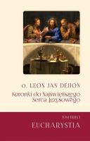 Koronki do Najświętrzego Serca.. T.3 Eucharystia. Autor: o. Leon Jan Dehon. SmakLiter.pl Okładka książki Koronki do Najświętrzego Serca.. T.3 Eucharystia