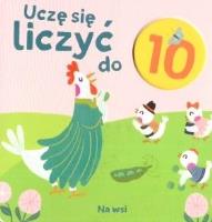 Kosteczka. Uczę się liczyć do 10. Na wsi. Autor:   Praca zbiorowa. SmakLiter.pl Okładka książki Kosteczka. Uczę się liczyć do 10. Na wsi