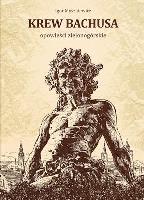 Okładka książki Krew Bachusa. Opowieści zielonogórskie