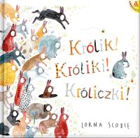 Królik! Króliki! Króliczki!. Autor: Scobie Lorna. SmakLiter.pl Okładka książki Królik! Króliki! Króliczki!