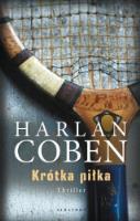 Krótka piłka (wyd. 2021). Autor: Harlan Coben. SmakLiter.pl Okładka książki Krótka piłka (wyd. 2021)
